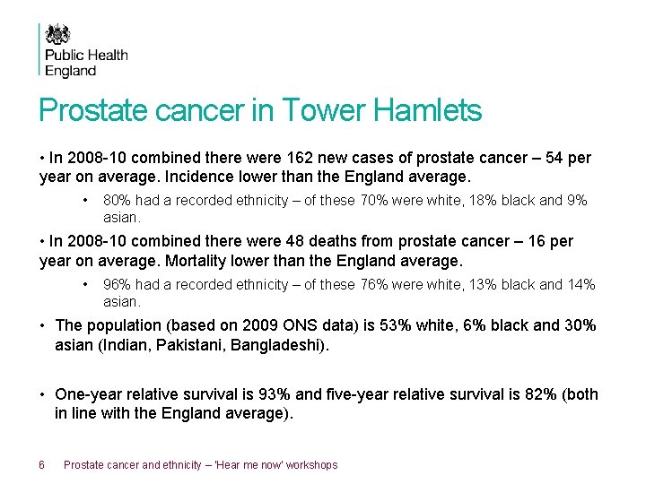 Prostate cancer in Tower Hamlets • In 2008 -10 combined there were 162 new