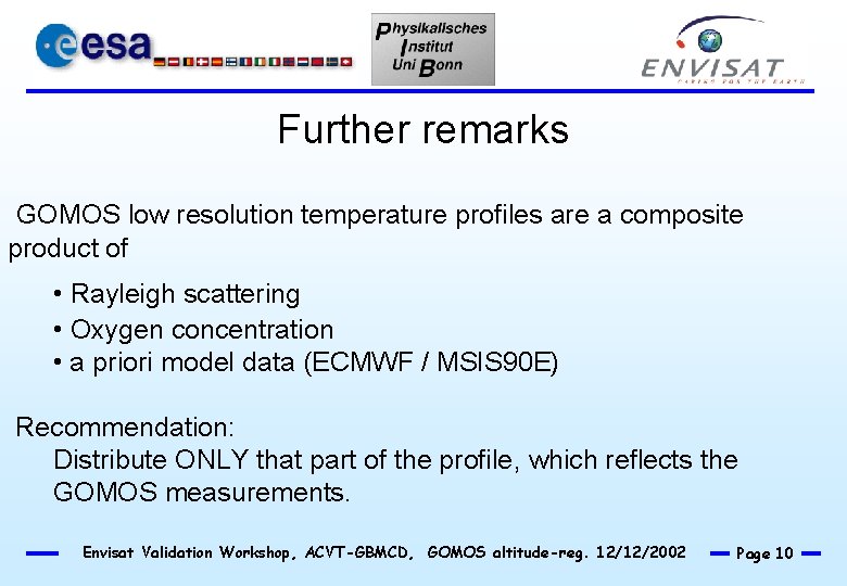 Further remarks GOMOS low resolution temperature profiles are a composite product of • Rayleigh