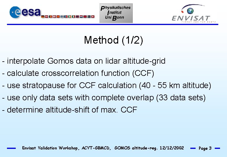 Method (1/2) - interpolate Gomos data on lidar altitude-grid - calculate crosscorrelation function (CCF)