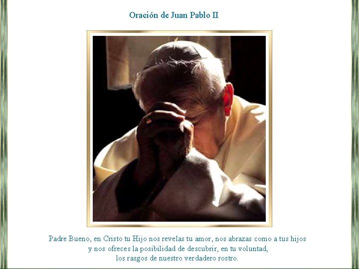 Oración de Juan Pablo II Padre Bueno, en Cristo tu Hijo nos revelas tu