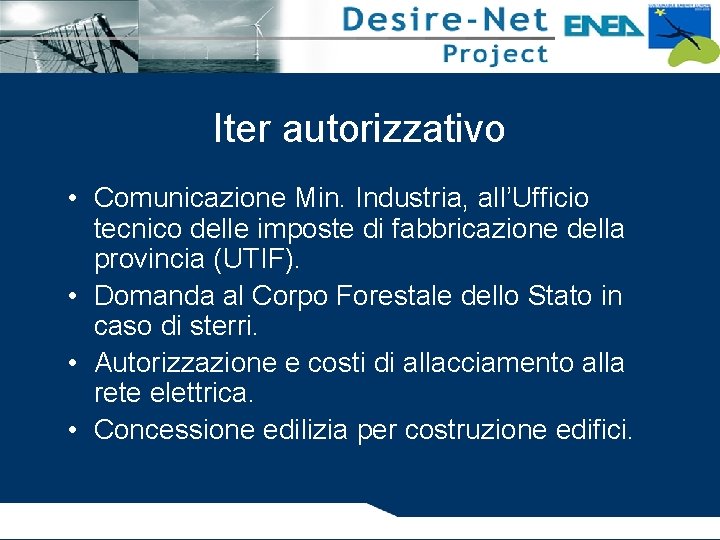 Iter autorizzativo • Comunicazione Min. Industria, all’Ufficio tecnico delle imposte di fabbricazione della provincia