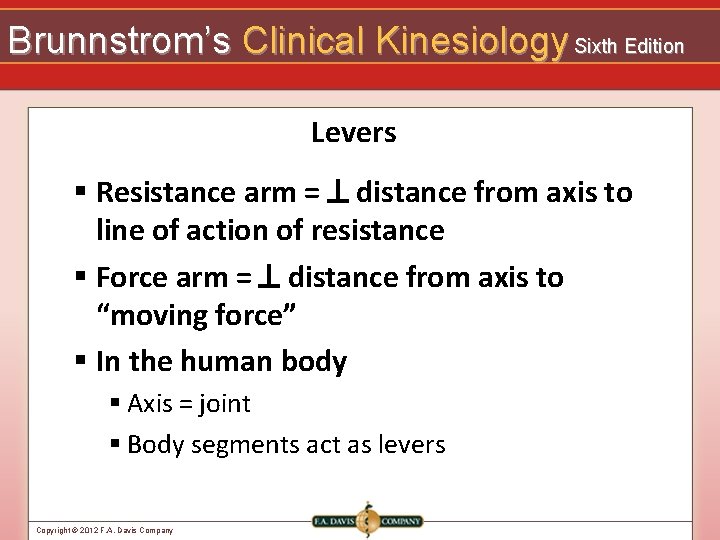 Brunnstrom’s Clinical Kinesiology Sixth Edition Levers § Resistance arm = distance from axis to