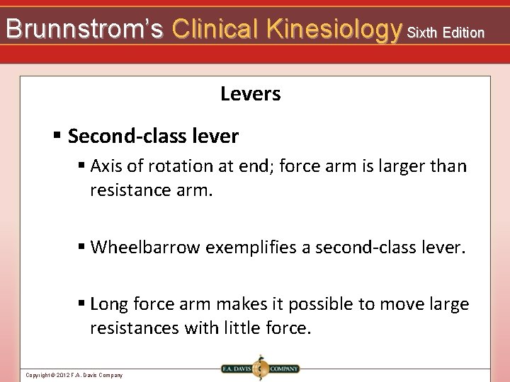 Brunnstrom’s Clinical Kinesiology Sixth Edition Levers § Second-class lever § Axis of rotation at
