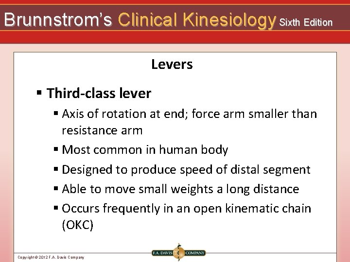 Brunnstrom’s Clinical Kinesiology Sixth Edition Levers § Third-class lever § Axis of rotation at
