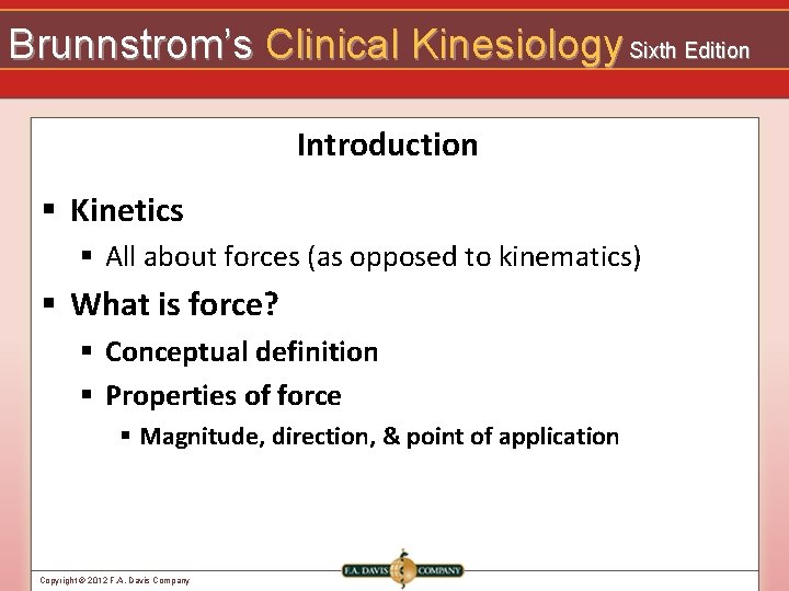 Brunnstrom’s Clinical Kinesiology Sixth Edition Introduction § Kinetics § All about forces (as opposed