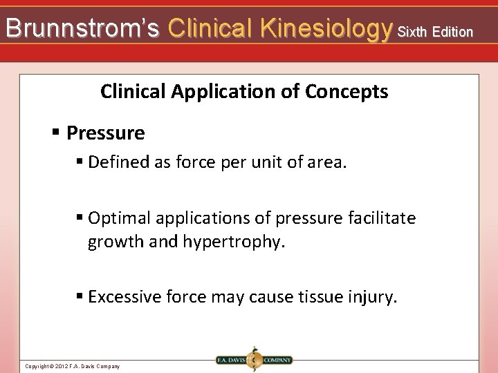 Brunnstrom’s Clinical Kinesiology Sixth Edition Clinical Application of Concepts § Pressure § Defined as