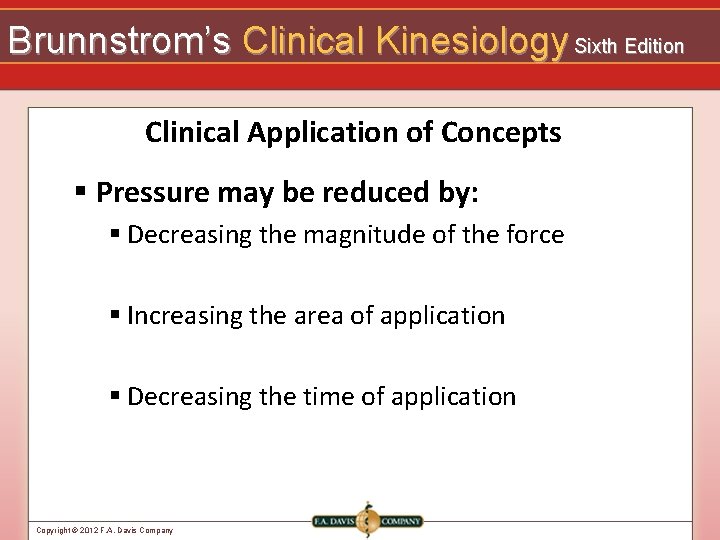Brunnstrom’s Clinical Kinesiology Sixth Edition Clinical Application of Concepts § Pressure may be reduced
