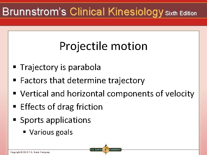 Brunnstrom’s Clinical Kinesiology Sixth Edition Projectile motion § § § Trajectory is parabola Factors