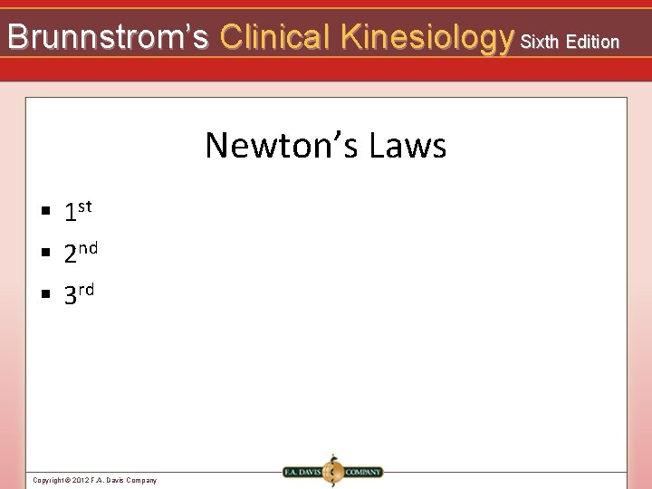 Brunnstrom’s Clinical Kinesiology Sixth Edition Newton’s Laws § 1 st § 2 nd §