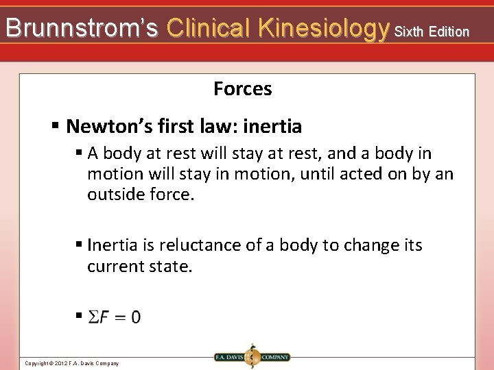 Brunnstrom’s Clinical Kinesiology Sixth Edition Forces § Newton’s first law: inertia § A body