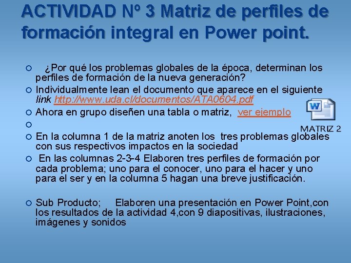 ACTIVIDAD Nº 3 Matriz de perfiles de formación integral en Power point. ¿Por qué