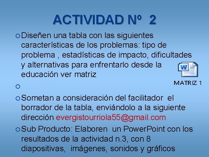 ACTIVIDAD Nº 2 Diseñen una tabla con las siguientes características de los problemas: tipo