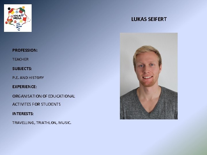 LUKAS SEIFERT PROFESSION: TEACHER SUBJECTS: P. E. AND HISTORY EXPERIENCE: ORGANISATION OF EDUCATIONAL ACTIVITES