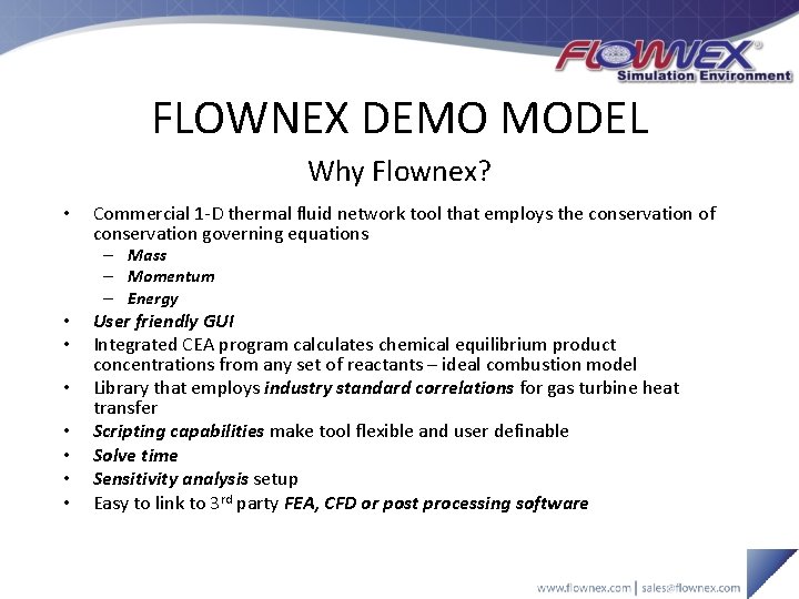FLOWNEX DEMO MODEL Why Flownex? • Commercial 1 -D thermal fluid network tool that