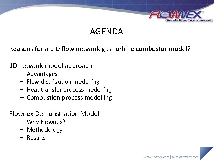 AGENDA Reasons for a 1 -D flow network gas turbine combustor model? 1 D