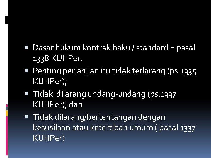  Dasar hukum kontrak baku / standard = pasal 1338 KUHPer. Penting perjanjian itu
