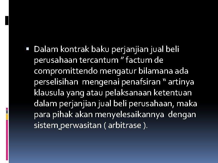  Dalam kontrak baku perjanjian jual beli perusahaan tercantum ” factum de compromittendo mengatur