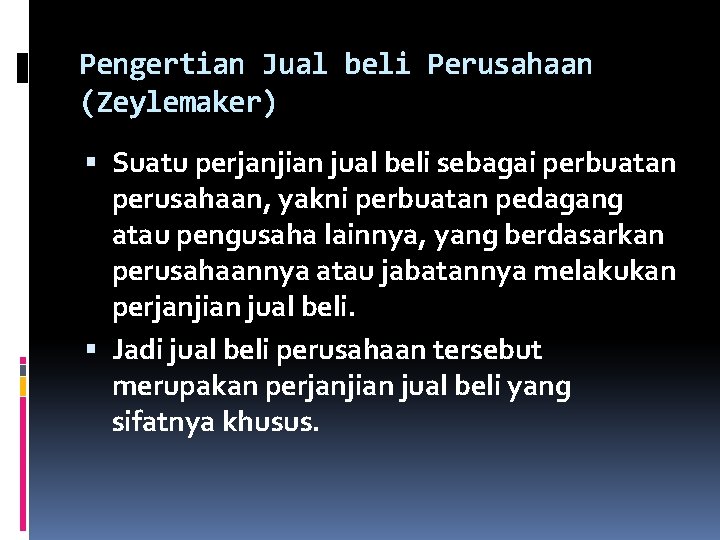 Pengertian Jual beli Perusahaan (Zeylemaker) Suatu perjanjian jual beli sebagai perbuatan perusahaan, yakni perbuatan