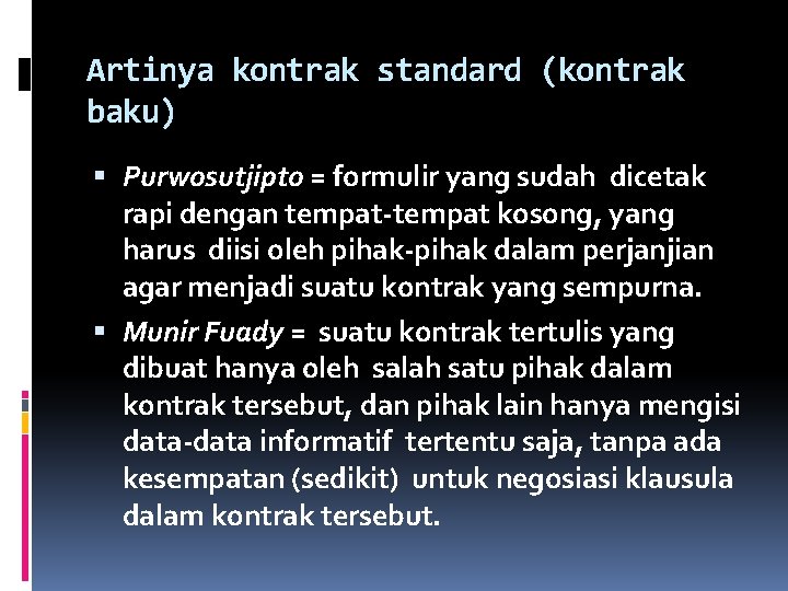 Artinya kontrak standard (kontrak baku) Purwosutjipto = formulir yang sudah dicetak rapi dengan tempat-tempat