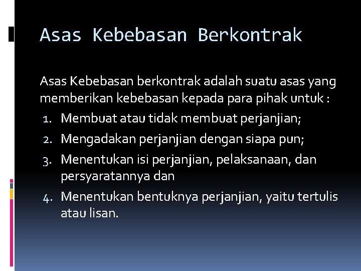 Asas Kebebasan Berkontrak Asas Kebebasan berkontrak adalah suatu asas yang memberikan kebebasan kepada para