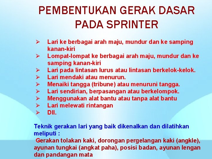 PEMBENTUKAN GERAK DASAR PADA SPRINTER Ø Ø Ø Ø Ø Lari ke berbagai arah