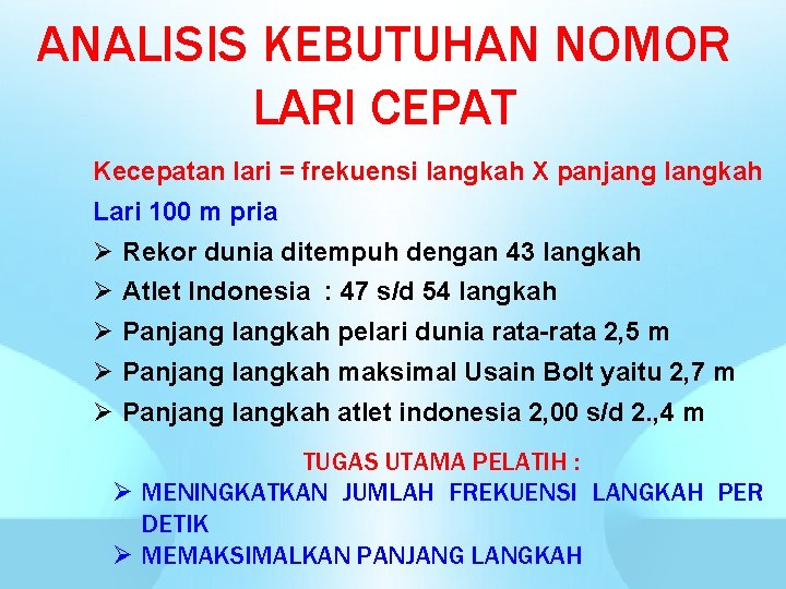 ANALISIS KEBUTUHAN NOMOR LARI CEPAT Kecepatan lari = frekuensi langkah X panjang langkah Lari