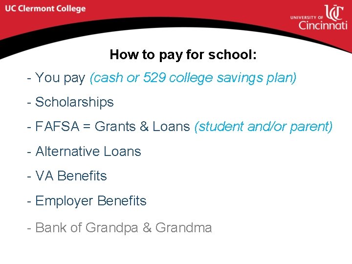 How to pay for school: - You pay (cash or 529 college savings plan)