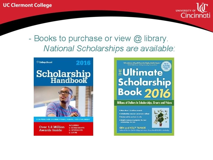 - Books to purchase or view @ library. National Scholarships are available: 