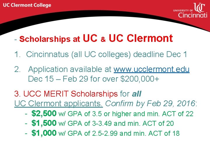 - Scholarships at UC & UC Clermont 1. Cincinnatus (all UC colleges) deadline Dec
