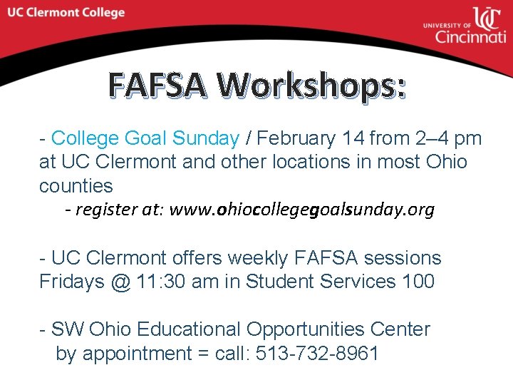 FAFSA Workshops: - College Goal Sunday / February 14 from 2– 4 pm at