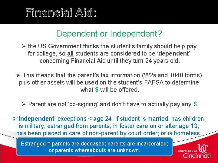 Financial Aid: Dependent or Independent? Ø the US Government thinks the student’s family should