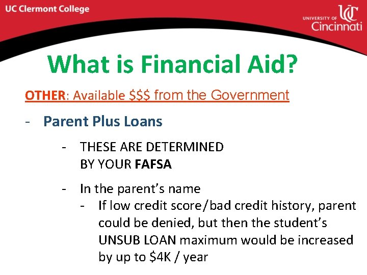 What is Financial Aid? OTHER: Available $$$ from the Government - Parent Plus Loans