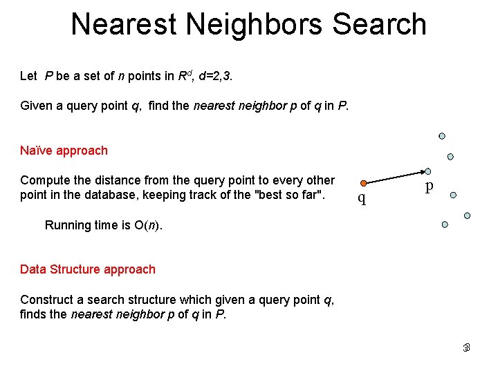 Nearest Neighbors Search Let P be a set of n points in Rd, d=2,