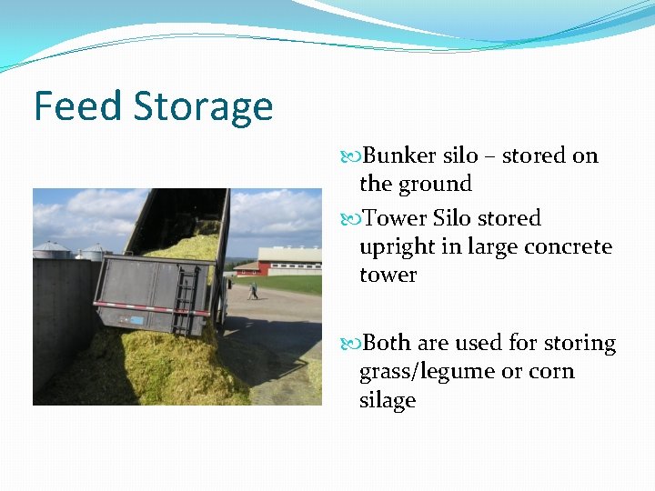 Feed Storage Bunker silo – stored on the ground Tower Silo stored upright in