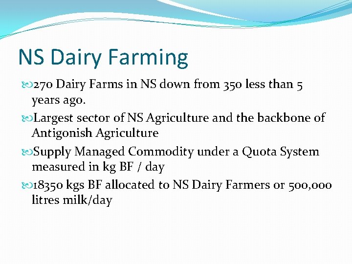NS Dairy Farming 270 Dairy Farms in NS down from 350 less than 5