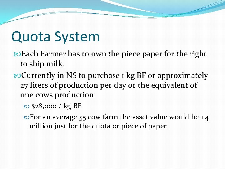 Quota System Each Farmer has to own the piece paper for the right to