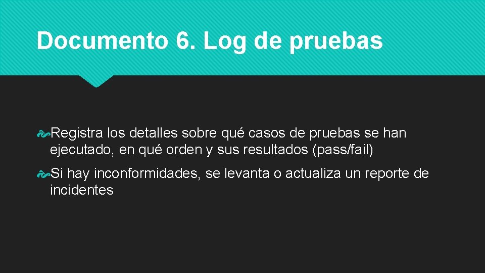 Documento 6. Log de pruebas Registra los detalles sobre qué casos de pruebas se