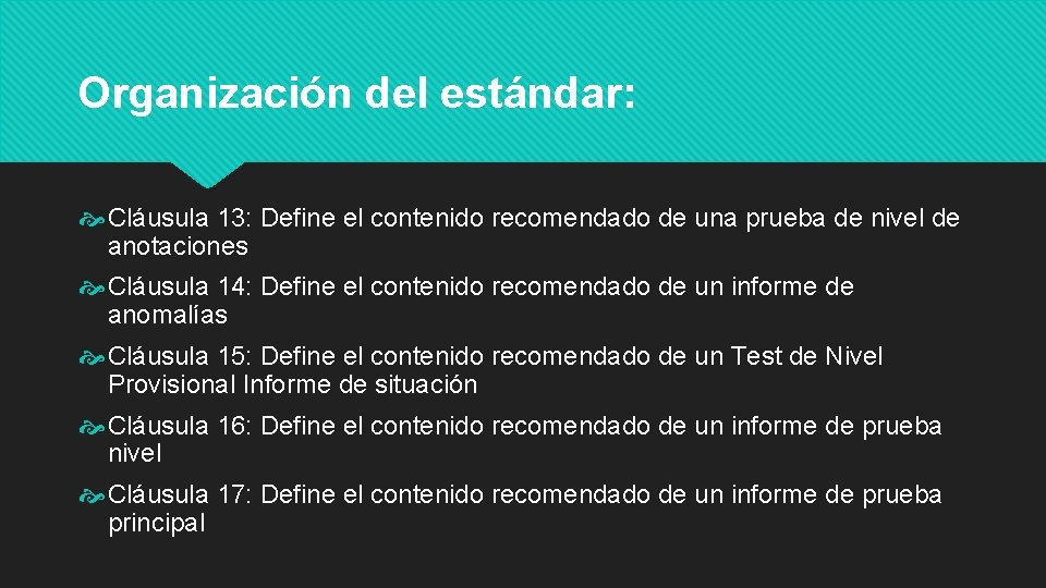 Organización del estándar: Cláusula 13: Define el contenido recomendado de una prueba de nivel