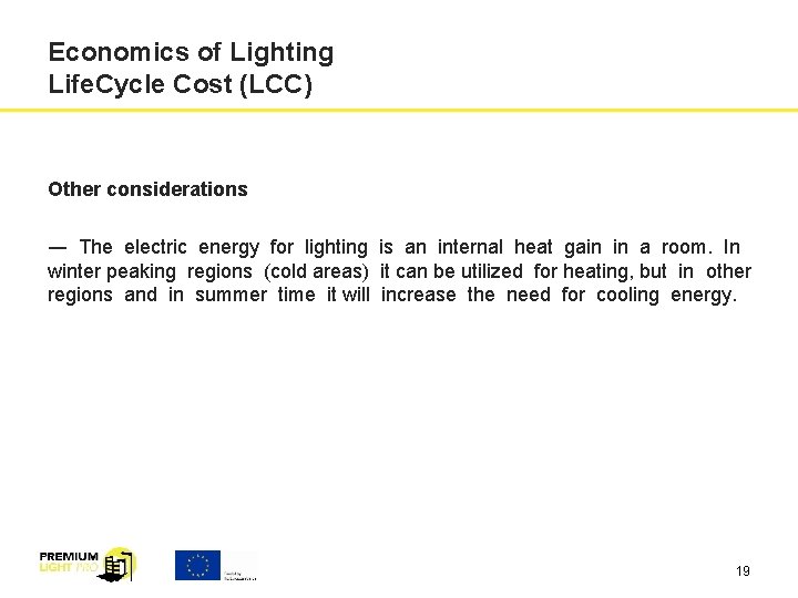 Economics of Lighting Life. Cycle Cost (LCC) Other considerations ― The electric energy for