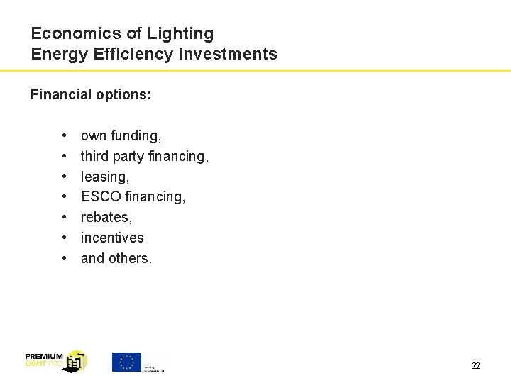 Economics of Lighting Energy Efficiency Investments Financial options: • • own funding, third party