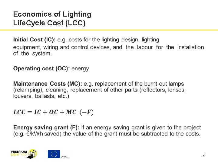 Economics of Lighting Life. Cycle Cost (LCC) 4 