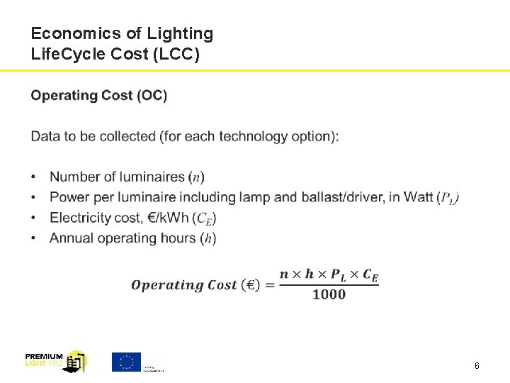 Economics of Lighting Life. Cycle Cost (LCC) 6 