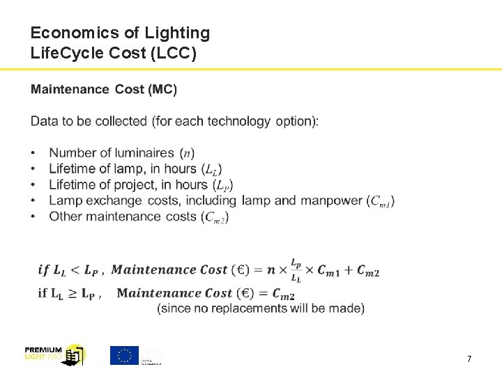 Economics of Lighting Life. Cycle Cost (LCC) 7 
