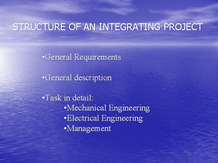 STRUCTURE OF AN INTEGRATING PROJECT • General Requirements • General description • Task in