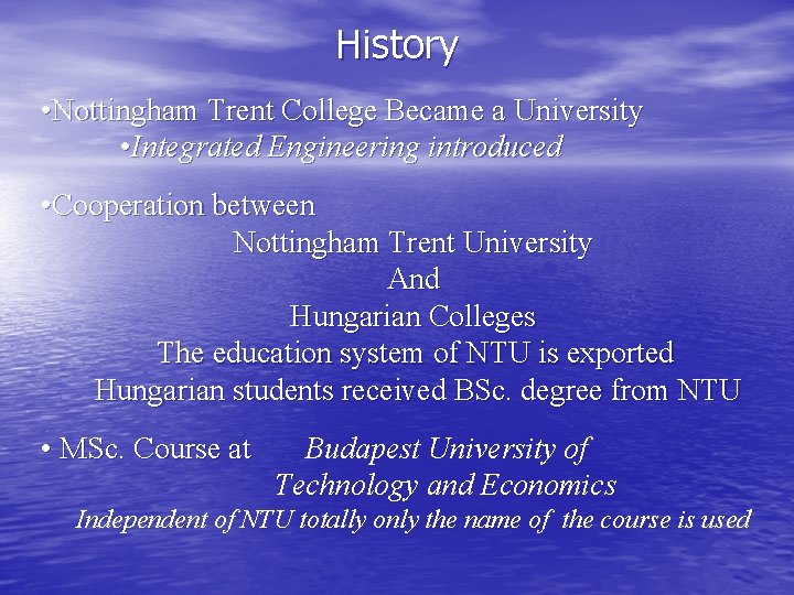 History • Nottingham Trent College Became a University • Integrated Engineering introduced • Cooperation