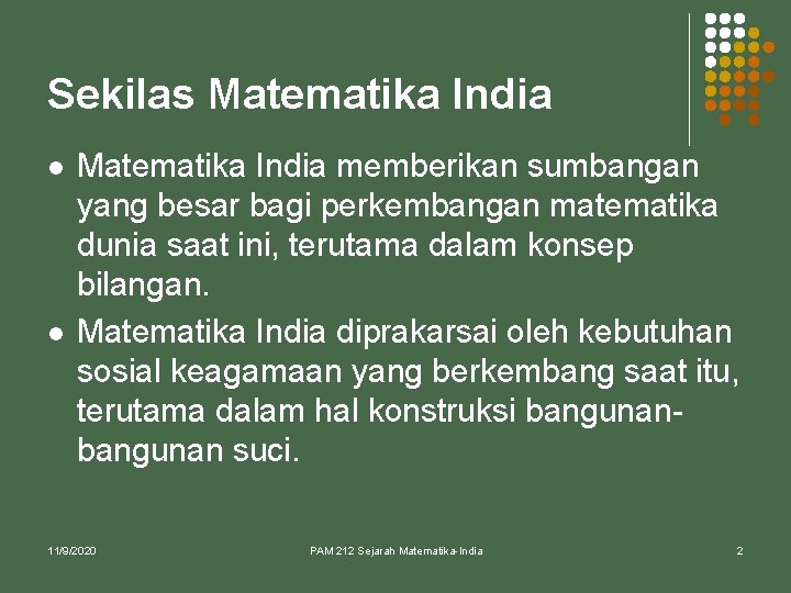 Sekilas Matematika India l l Matematika India memberikan sumbangan yang besar bagi perkembangan matematika