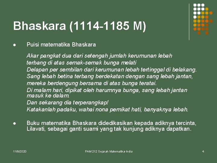 Bhaskara (1114 -1185 M) l Puisi matematika Bhaskara Akar pangkat dua dari setengah jumlah