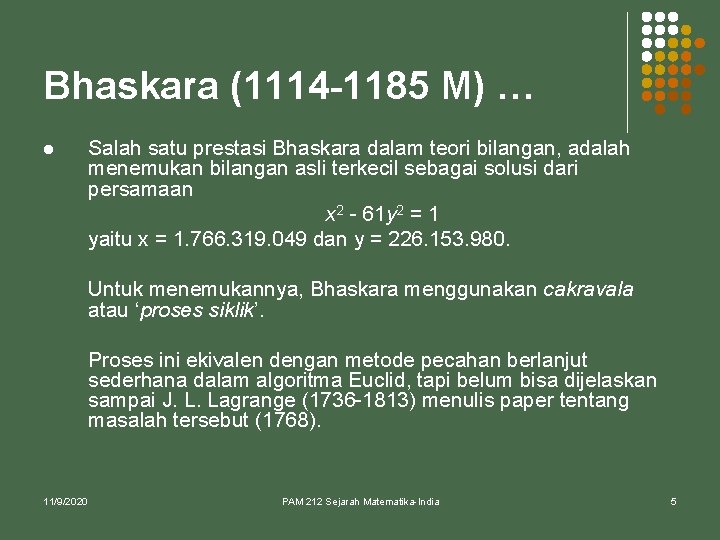 Bhaskara (1114 -1185 M) … l Salah satu prestasi Bhaskara dalam teori bilangan, adalah