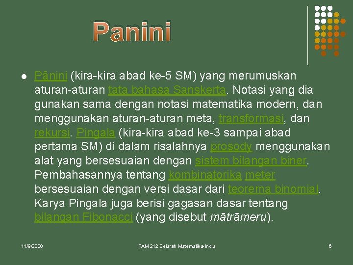 Panini l Pāṇini (kira-kira abad ke-5 SM) yang merumuskan aturan-aturan tata bahasa Sanskerta. Notasi