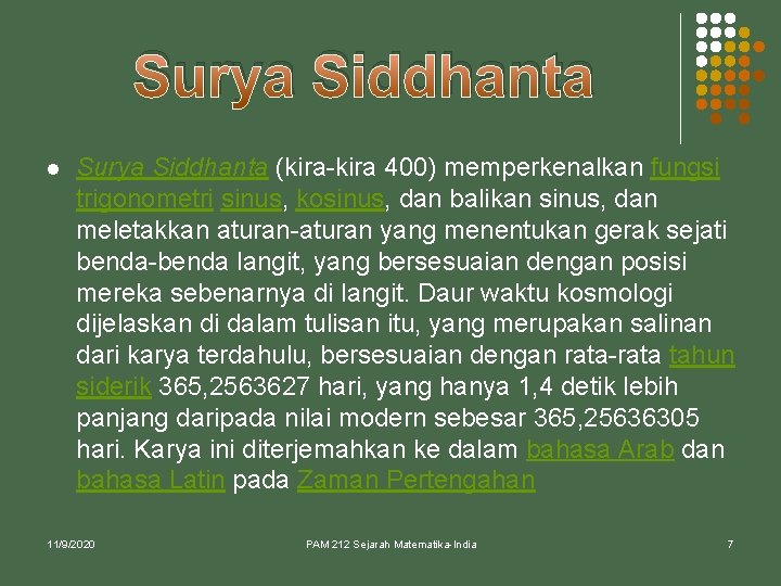 Surya Siddhanta l Surya Siddhanta (kira-kira 400) memperkenalkan fungsi trigonometri sinus, kosinus, dan balikan